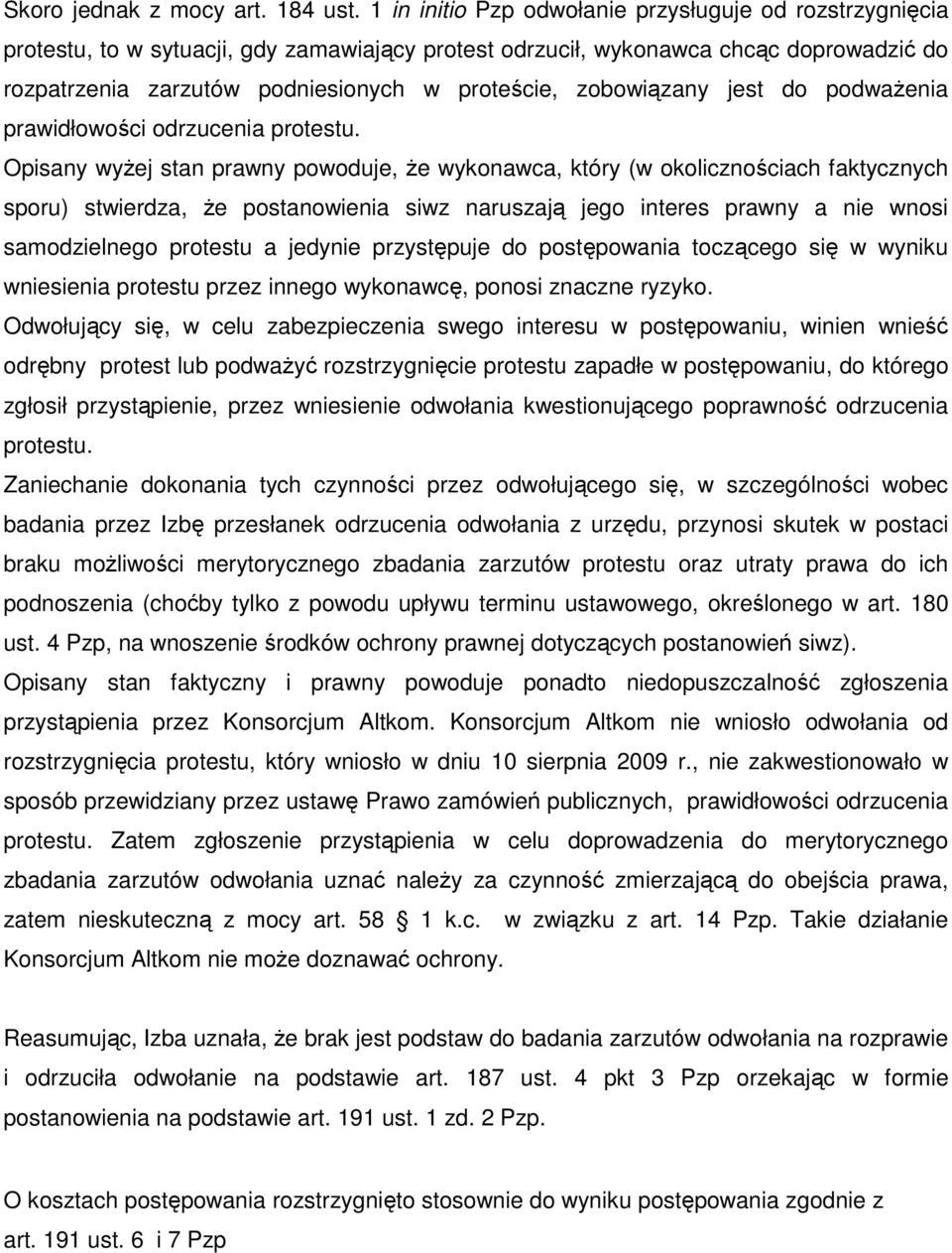 zobowiązany jest do podwaŝenia prawidłowości odrzucenia protestu.