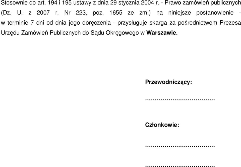 ) na niniejsze postanowienie - w terminie 7 dni od dnia jego doręczenia -