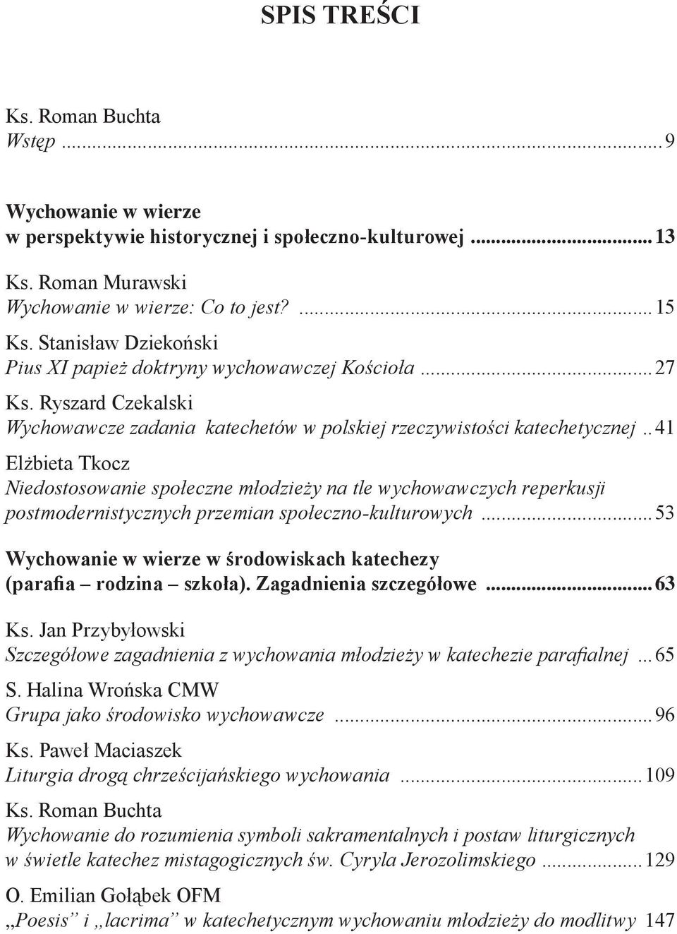 .41 Elżbieta Tkocz Niedostosowanie społeczne młodzieży na tle wychowawczych reperkusji postmodernistycznych przemian społeczno-kulturowych.