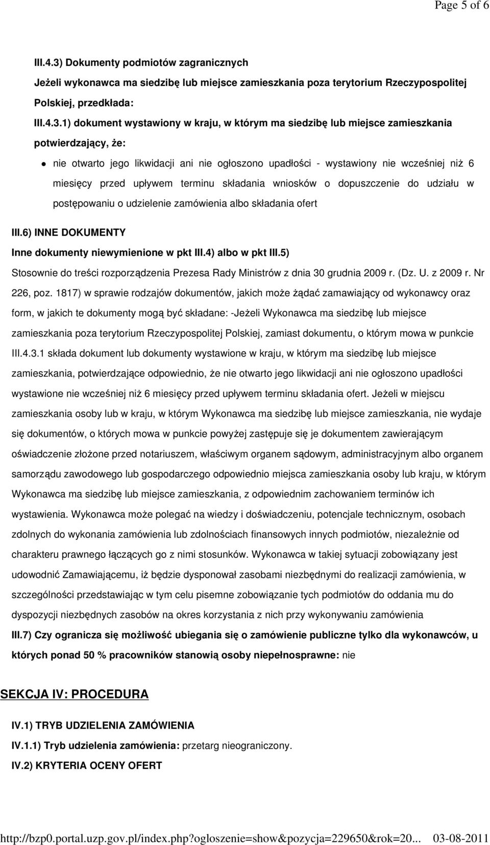 1) dokument wystawiony w kraju, w którym ma siedzibę lub miejsce zamieszkania potwierdzający, że: nie otwarto jego likwidacji ani nie ogłoszono upadłości - wystawiony nie wcześniej niż 6 miesięcy