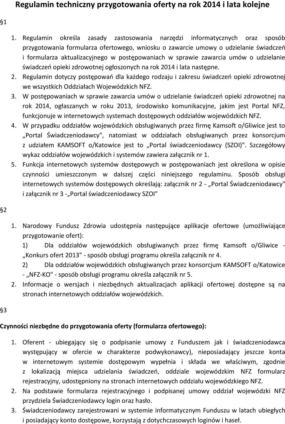 postępowaniach w sprawie zawarcia umów o udzielanie świadczeń opieki zdrowotnej ogłoszonych na rok 20