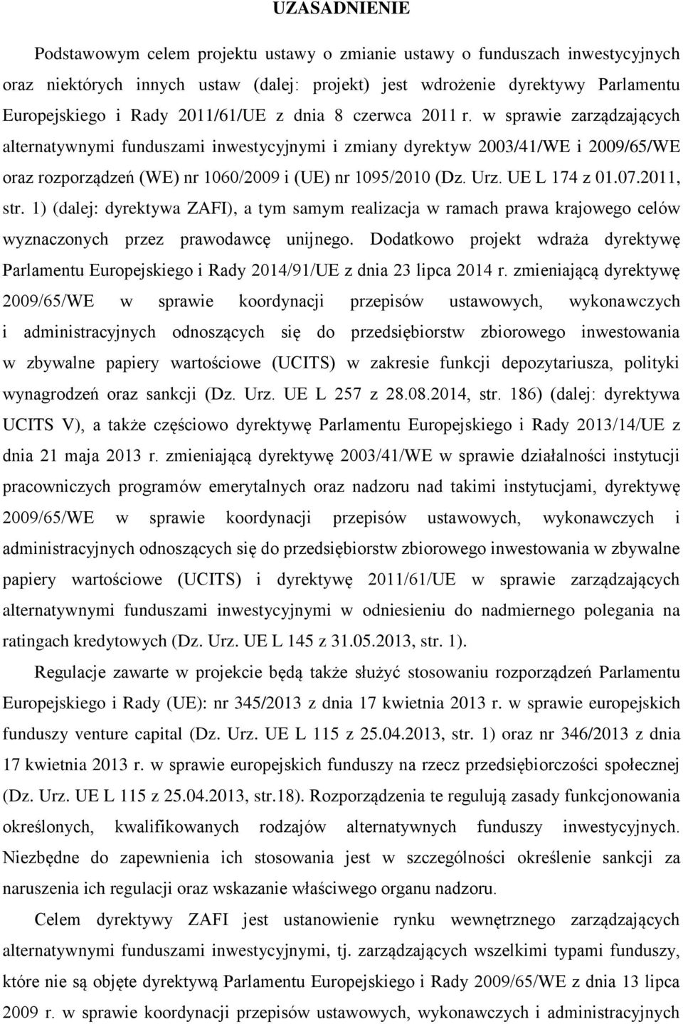 w sprawie zarządzających alternatywnymi funduszami inwestycyjnymi i zmiany dyrektyw 2003/41/WE i 2009/65/WE oraz rozporządzeń (WE) nr 1060/2009 i (UE) nr 1095/2010 (Dz. Urz. UE L 174 z 01.07.