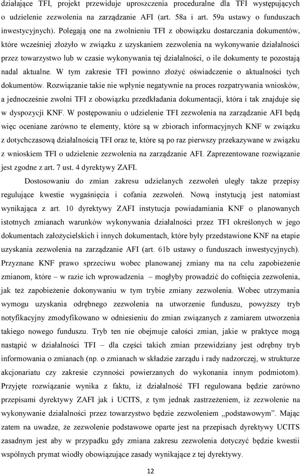 tej działalności, o ile dokumenty te pozostają nadal aktualne. W tym zakresie TFI powinno złożyć oświadczenie o aktualności tych dokumentów.