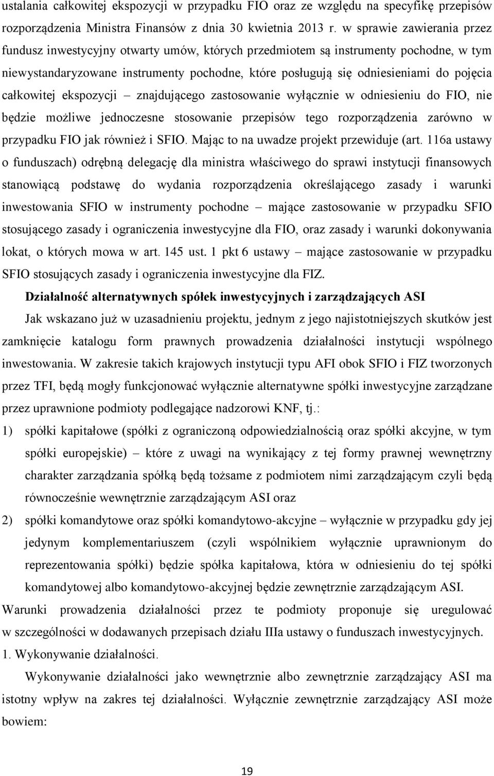 całkowitej ekspozycji znajdującego zastosowanie wyłącznie w odniesieniu do FIO, nie będzie możliwe jednoczesne stosowanie przepisów tego rozporządzenia zarówno w przypadku FIO jak również i SFIO.