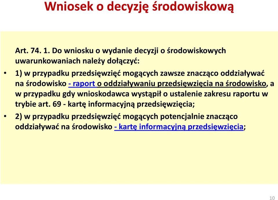 znacząco oddziaływać na środowisko -raport o oddziaływaniu przedsięwzięcia na środowisko, a w przypadku gdy wnioskodawca