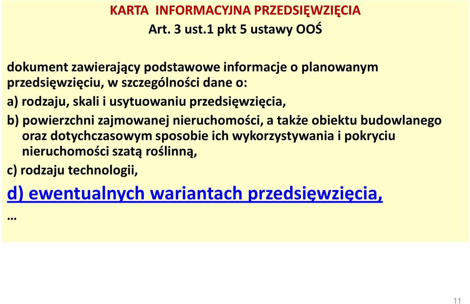 dane o: a) rodzaju, skali i usytuowaniu przedsięwzięcia, b) powierzchni zajmowanej nieruchomości, a także