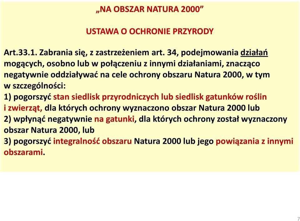 2000, w tym w szczególności: 1)pogorszyć stan siedlisk przyrodniczych lub siedlisk gatunków roślin i zwierząt, dla których ochrony wyznaczono