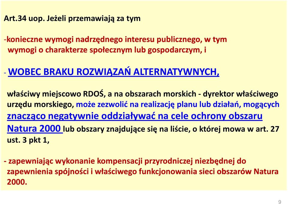 ROZWIĄZAŃ ALTERNATYWNYCH, właściwy miejscowo RDOŚ, a na obszarach morskich -dyrektor właściwego urzędu morskiego, może zezwolić na realizację planu lub