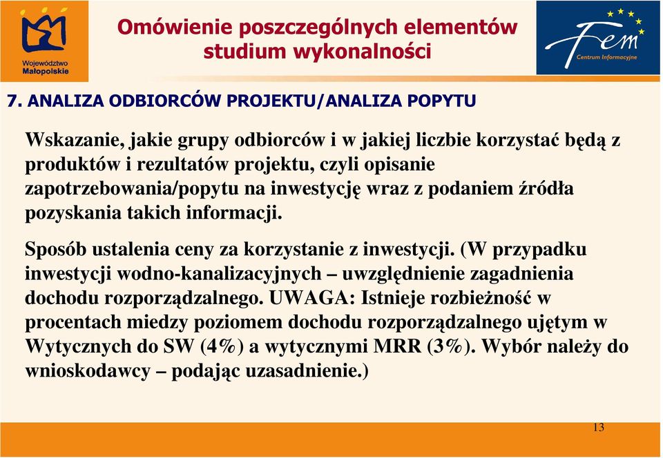 Sposób ustalenia ceny za korzystanie z inwestycji. (W przypadku inwestycji wodno-kanalizacyjnych uwzględnienie zagadnienia dochodu rozporządzalnego.