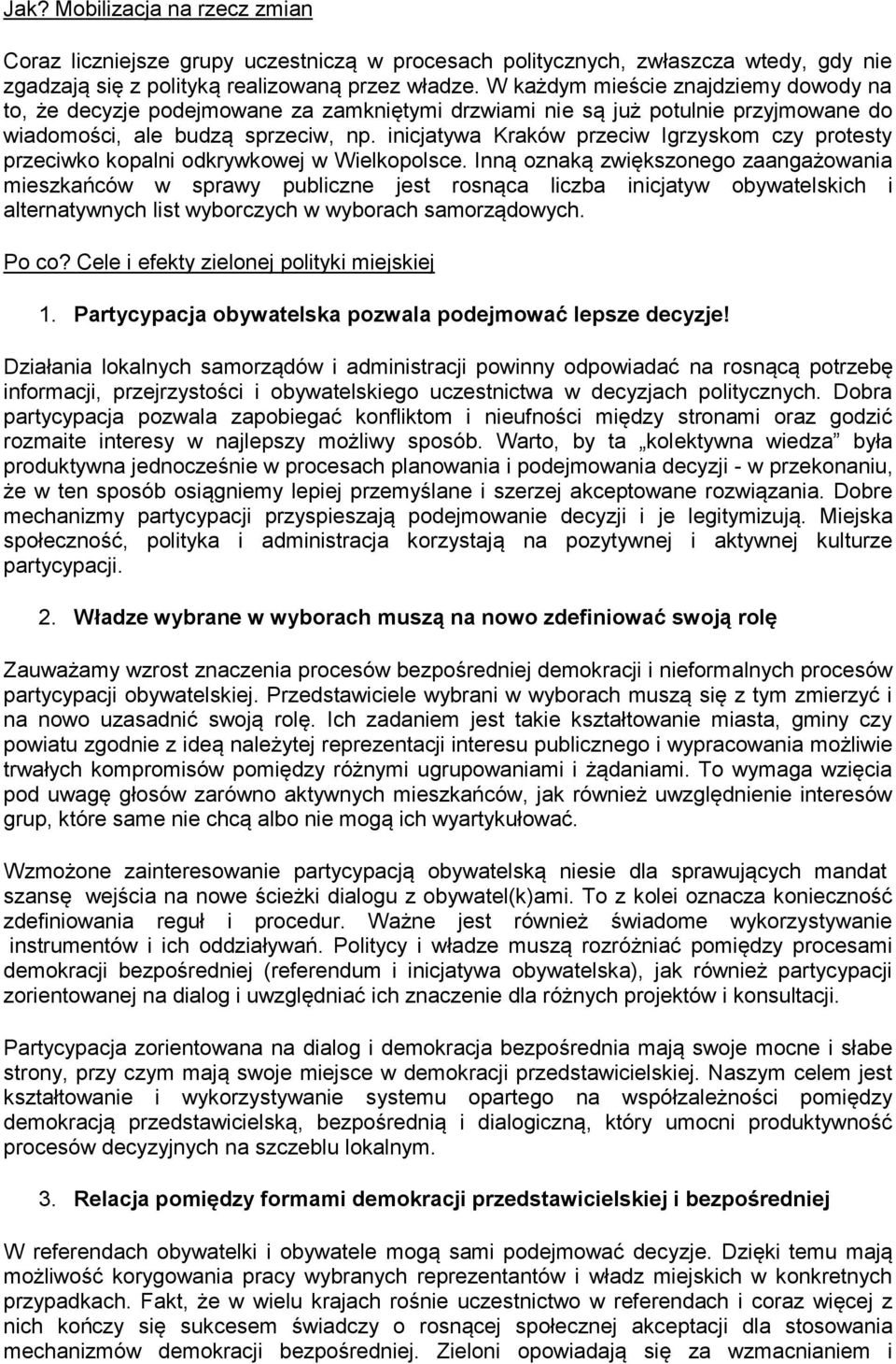 inicjatywa Kraków przeciw Igrzyskm czy prtesty przeciwk kpalni dkrywkwej w Wielkplsce.