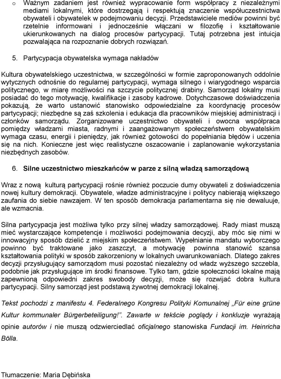 Tutaj ptrzebna jest intuicja pzwalająca na rzpznanie dbrych rzwiązań. 5.