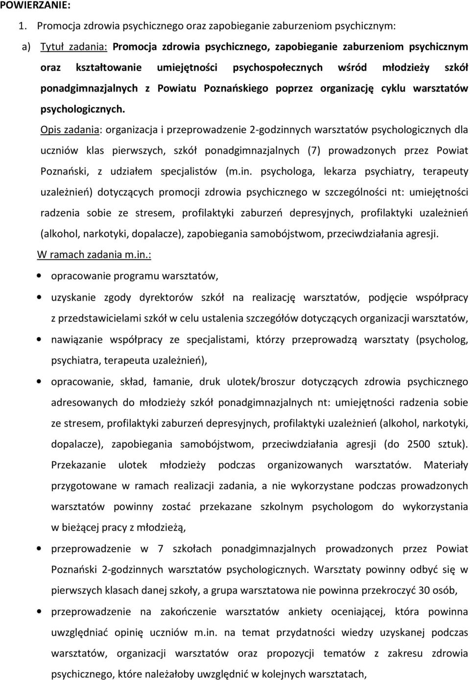 psychospołecznych wśród młodzieży szkół ponadgimnazjalnych z Powiatu Poznańskiego poprzez organizację cyklu warsztatów psychologicznych.