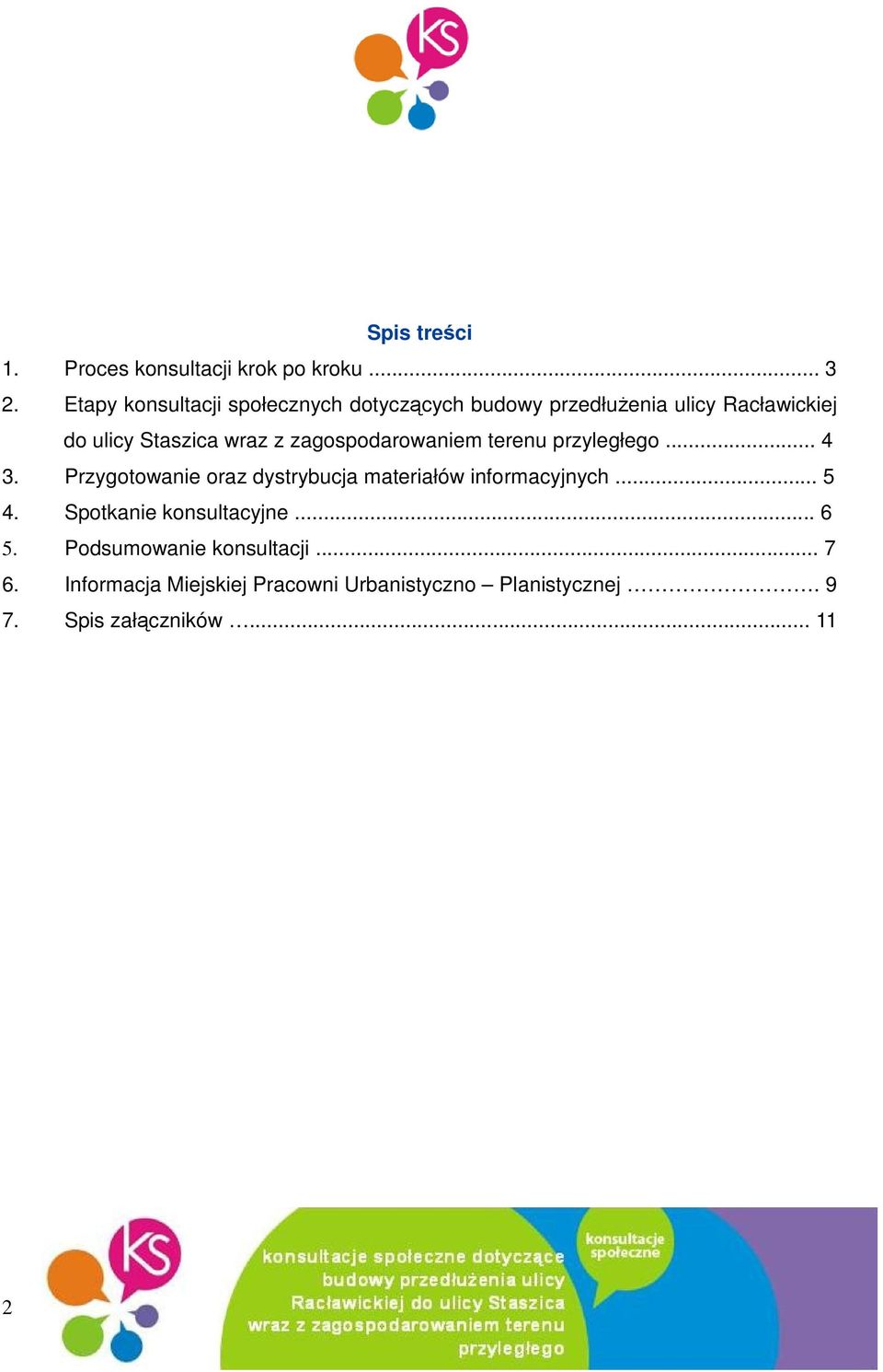 zagospodarowaniem terenu przyległego... 4 3. Przygotowanie oraz dystrybucja materiałów informacyjnych... 5 4.