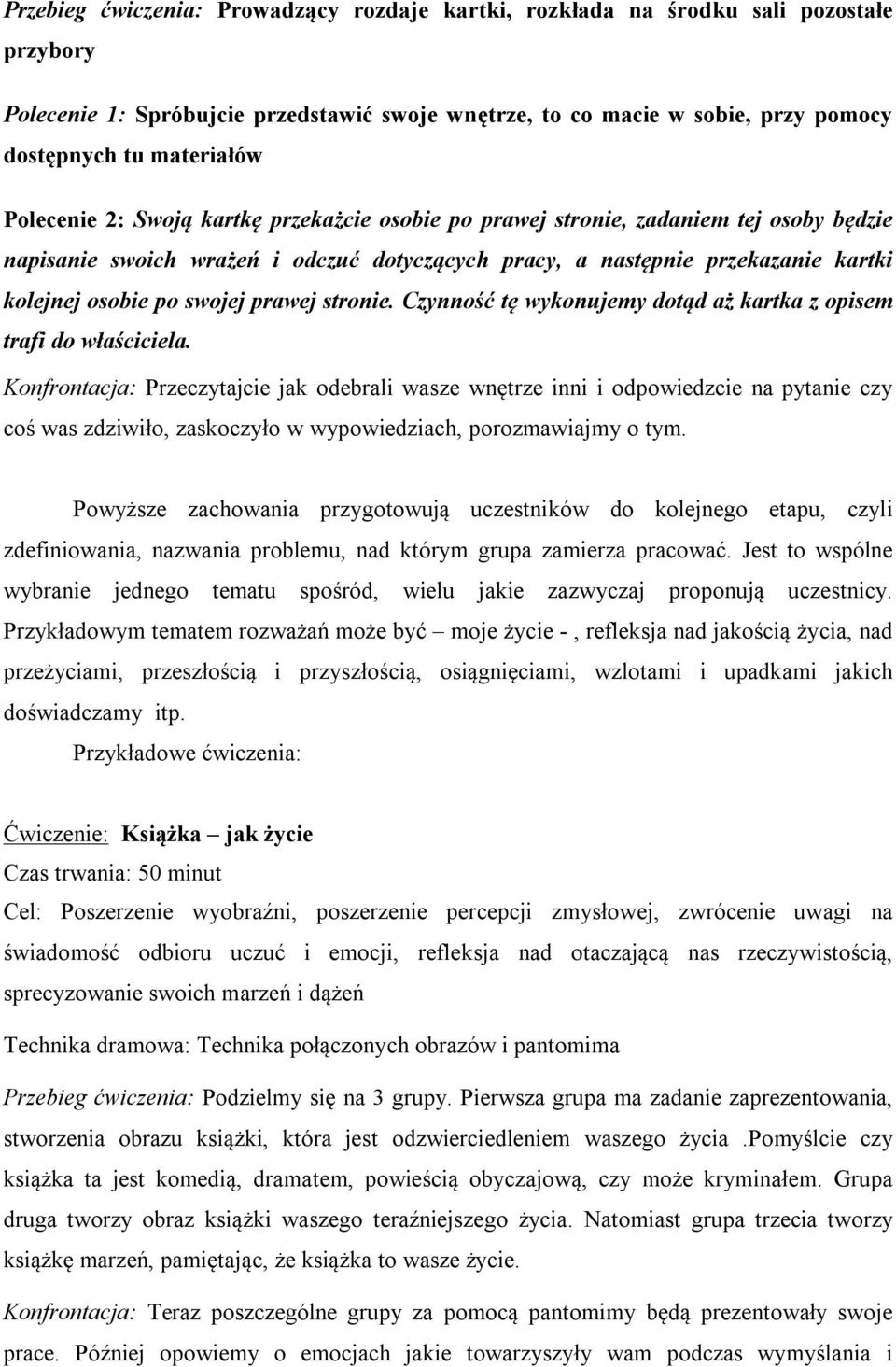 prawej stronie. Czynność tę wykonujemy dotąd aż kartka z opisem trafi do właściciela.