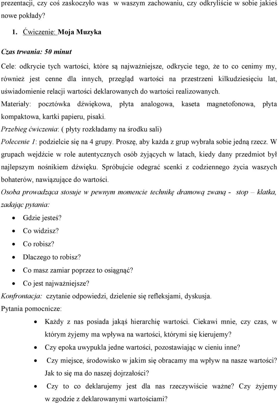 kilkudziesięciu lat, uświadomienie relacji wartości deklarowanych do wartości realizowanych.