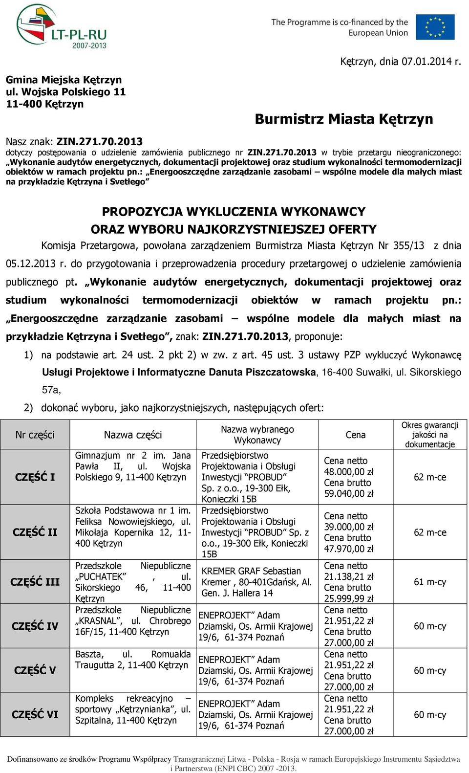 0 w trybie przetargu nieograniczonego: Wykonanie audytów energetycznych, dokumentacji projektowej oraz termomodernizacji obiektów w ramach projektu pn.