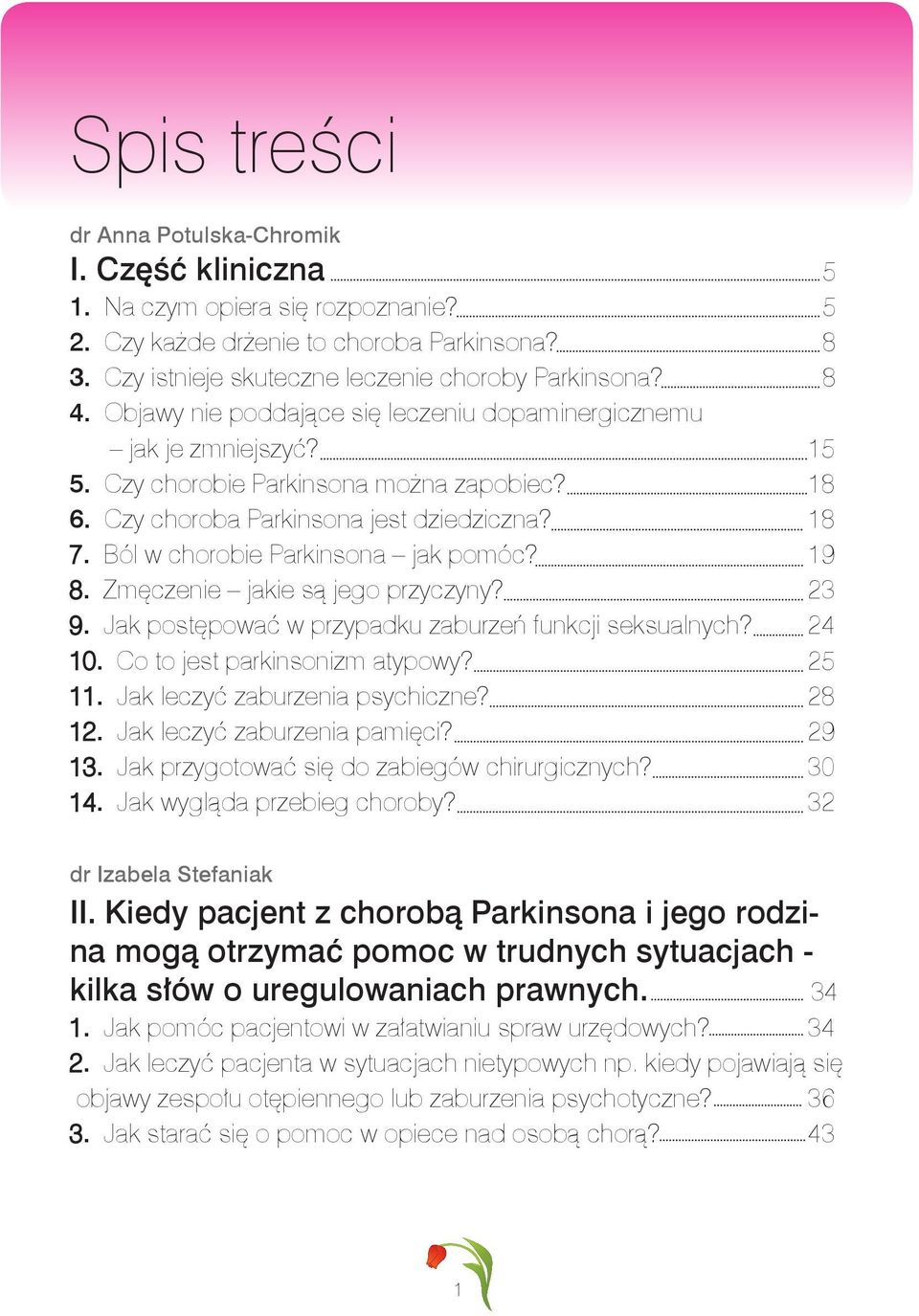 19. Zmęczenie jakie są jego przyczyny? 23. Jak postępować w przypadku zaburzeń funkcji seksualnych? 24. Co to jest parkinsonizm atypowy? 25. Jak leczyć zaburzenia psychiczne? 28.