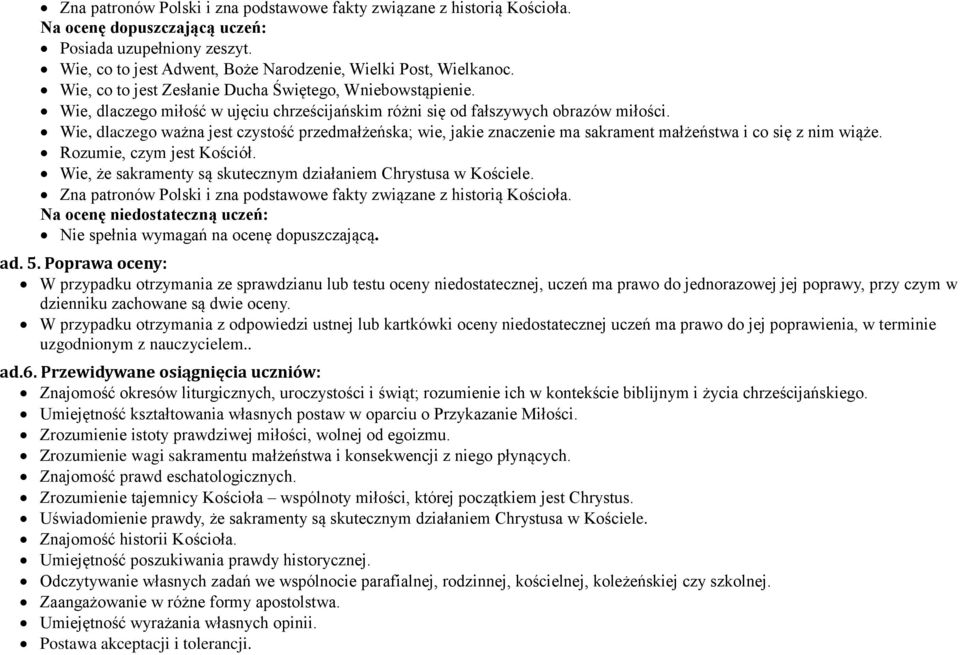 Wie, dlaczego ważna jest czystość przedmałżeńska; wie, jakie znaczenie ma sakrament małżeństwa i co się z nim wiąże. Rozumie, czym jest Kościół.