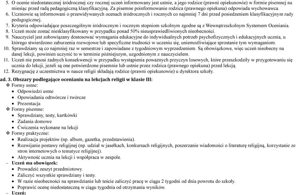 Uczniowie są informowani o przewidywanych ocenach śródrocznych i rocznych co najmniej 7 