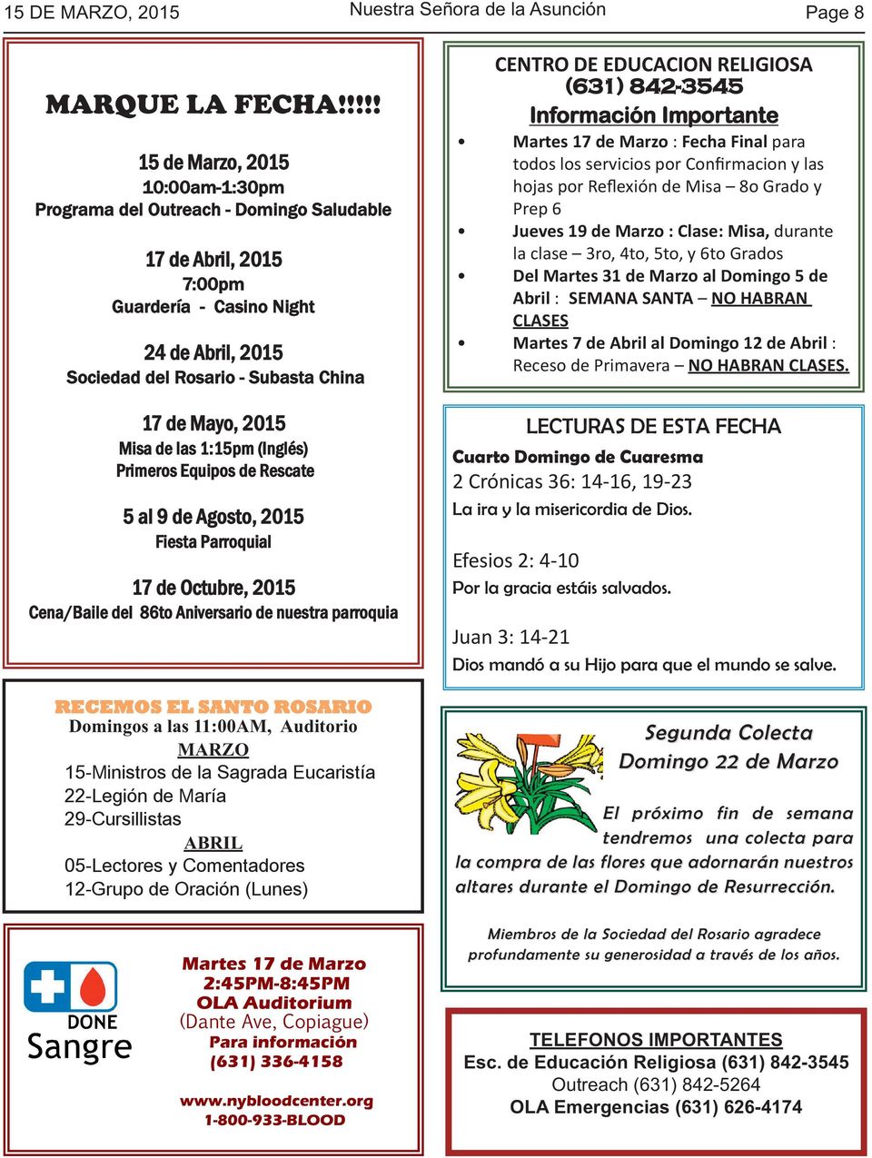 2015 Misa de las 1:15pm (Inglés) Primeros Equipos de Rescate 5 al 9 de Agosto, 2015 Fiesta Parroquial 17 de Octubre, 2015 Cena/Baile del 86to Aniversario de nuestra parroquia RECEMOS EL SANTO ROSARIO
