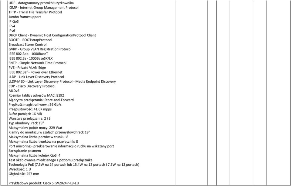3z - 1000BaseSX/LX SNTP - Simple Network Time Protocol PVE - Private VLAN Edge IEEE 802.