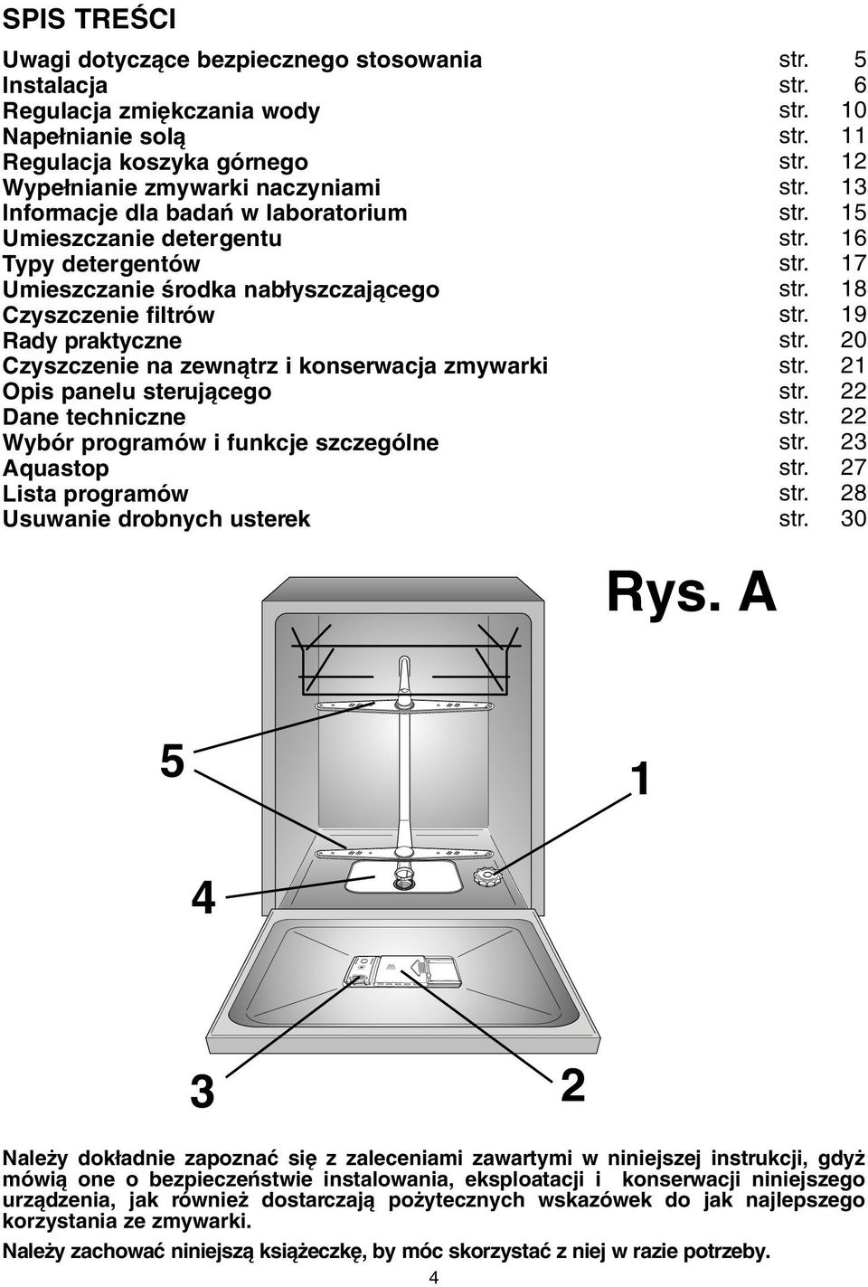 Dane techniczne Wybór programów i funkcje szczególne Aquastop Lista programów Usuwanie drobnych usterek str. 5 str. 6 str. 10 str. 11 str. 12 str. 13 str. 15 str. 16 str. 17 str. 18 str. 19 str.