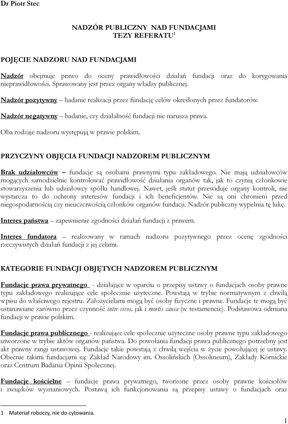 Nadzór negatywny badanie, czy działalność fundacji nie narusza prawa. Oba rodzaje nadzoru występują w prawie polskim.