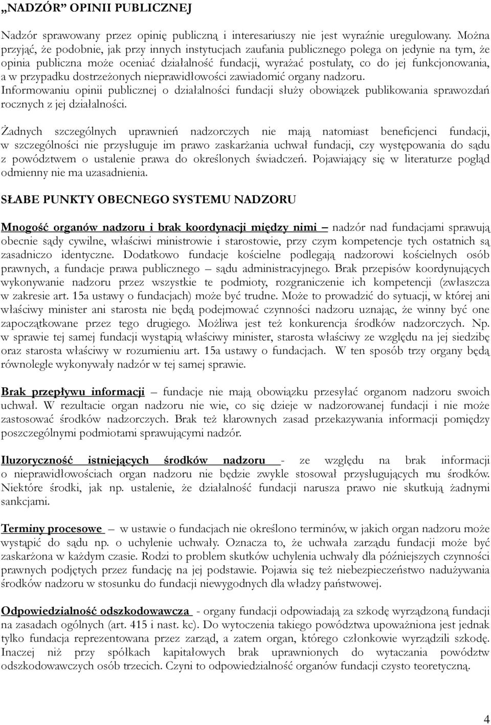 funkcjonowania, a w przypadku dostrzeżonych nieprawidłowości zawiadomić organy nadzoru.