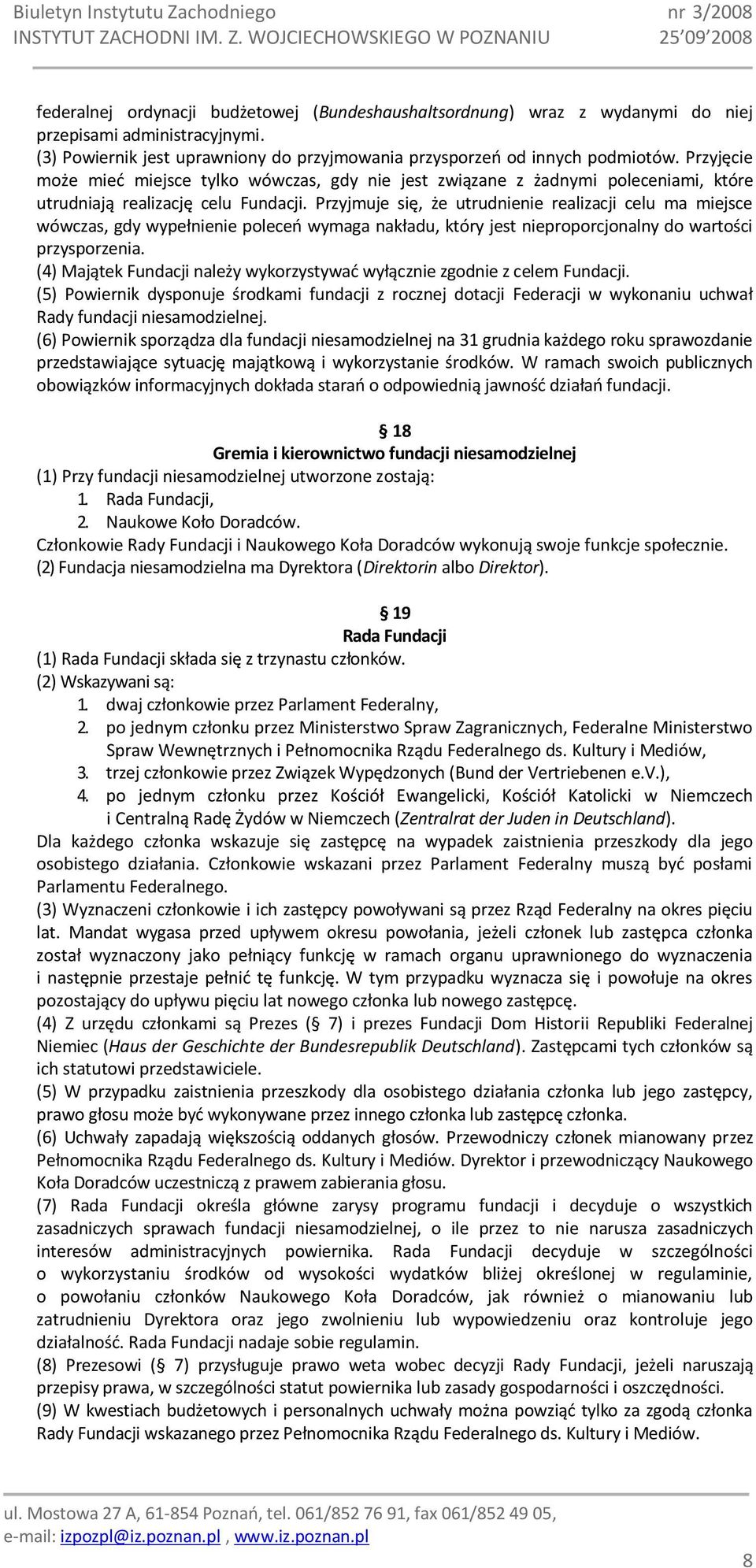 Przyjmuje się, że utrudnienie realizacji celu ma miejsce wówczas, gdy wypełnienie poleceo wymaga nakładu, który jest nieproporcjonalny do wartości przysporzenia.