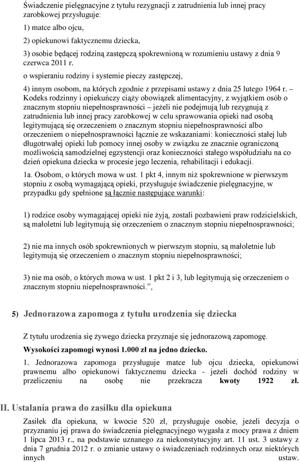 Kodeks rodzinny i opiekuńczy ciąży obowiązek alimentacyjny, z wyjątkiem osób o znacznym stopniu niepełnosprawności jeżeli nie podejmują lub rezygnują z zatrudnienia lub innej pracy zarobkowej w celu