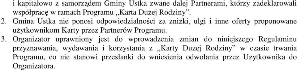 Gmina Ustka nie ponosi odpowiedzialności za zniżki, ulgi i inne oferty proponowane użytkownikom Karty przez Partnerów Programu.