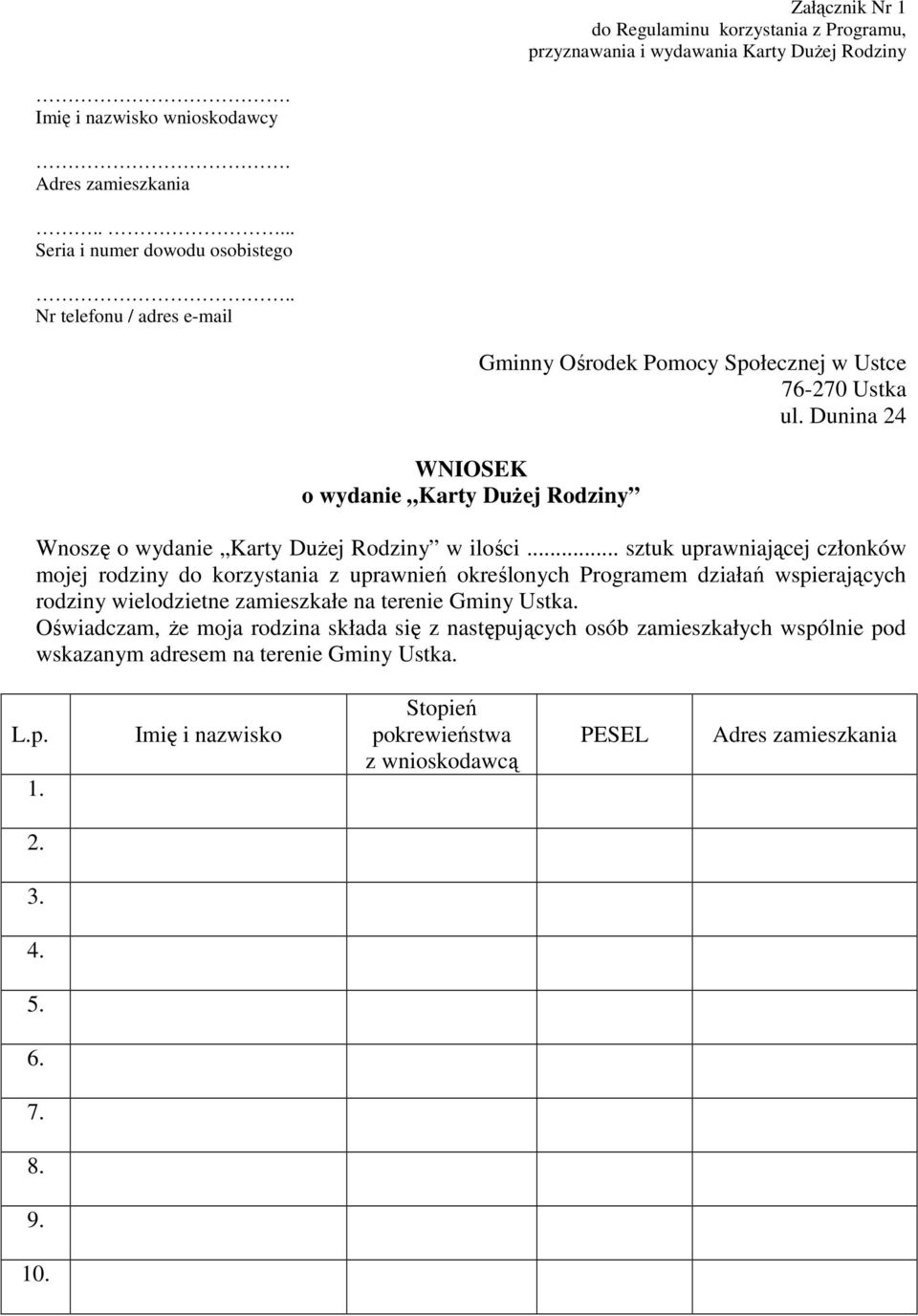 .. sztuk uprawniającej członków mojej rodziny do korzystania z uprawnień określonych Programem działań wspierających rodziny wielodzietne zamieszkałe na terenie Gminy Ustka.