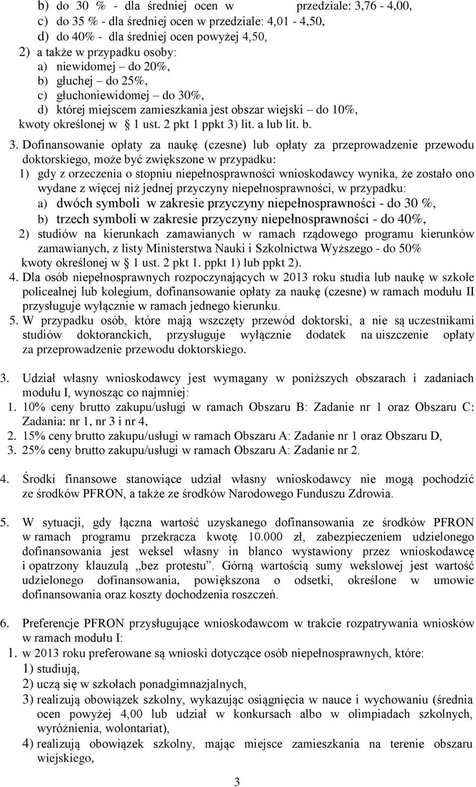 %, d) której miejscem zamieszkania jest obszar wiejski do 10%, kwoty określonej w 1 ust. 2 pkt 1 ppkt 3)