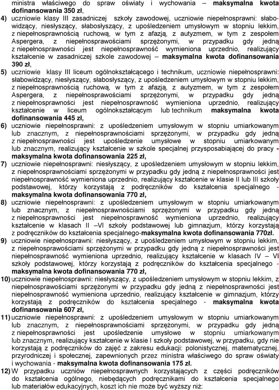 technikum, uczniowie niepełnosprawni: słabowidzący, Aspergera, z niepełnosprawościami sprzężonymi, w przypadku gdy jedną kształcenie w liceum ogólnokształcącym lub technikum maksymalna kwota