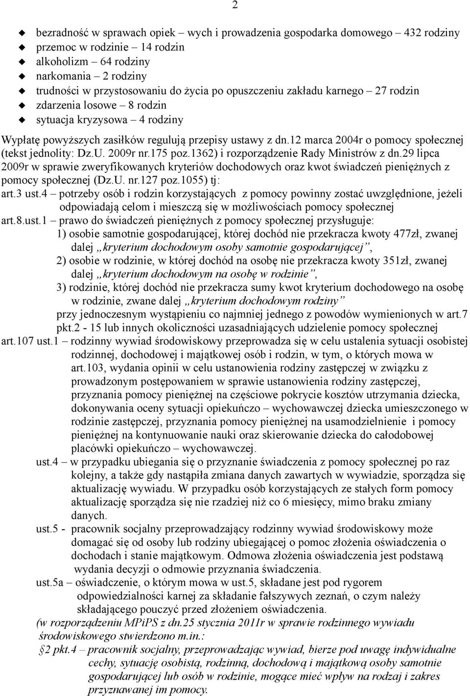 12 marca 2004r o pomocy społecznej (tekst jednolity: Dz.U. 2009r nr.175 poz.1362) i rozporządzenie Rady Ministrów z dn.