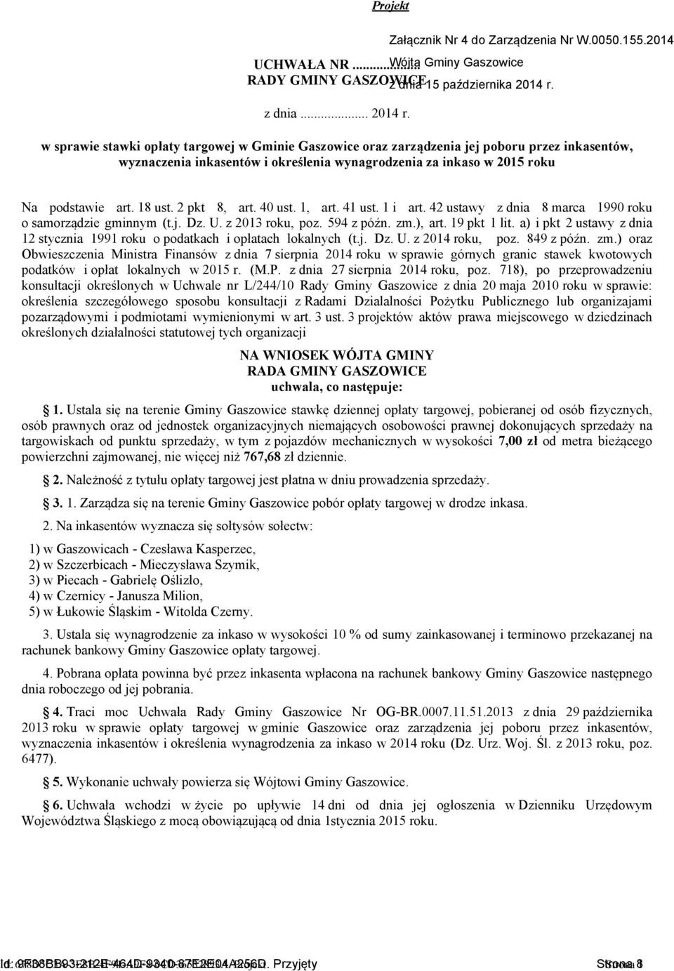 2 pkt 8, art. 40 ust. 1, art. 41 ust. 1 i art. 42 ustawy z dnia 8 marca 1990 roku o samorządzie gminnym (t.j. Dz. U. z 2013 roku, poz. 594 z późn. zm.), art. 19 pkt 1 lit.