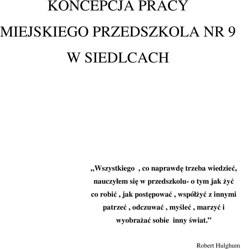 przedszkolu- o tym jak żyć co robić, jak postępować, współżyć z