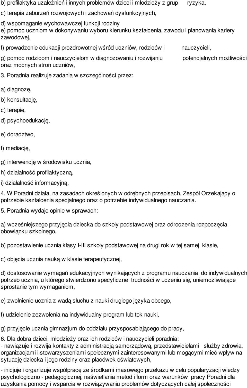 diagnozowaniu i rozwijaniu potencjalnych możliwości oraz mocnych stron uczniów, 3.