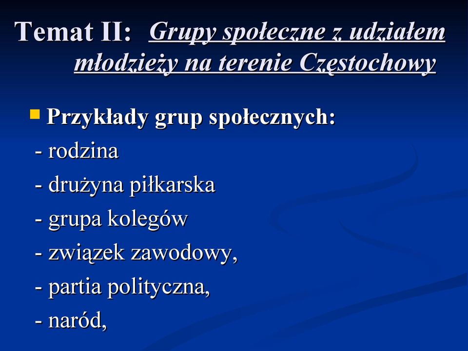 społecznych: - rodzina - drużyna piłkarska -