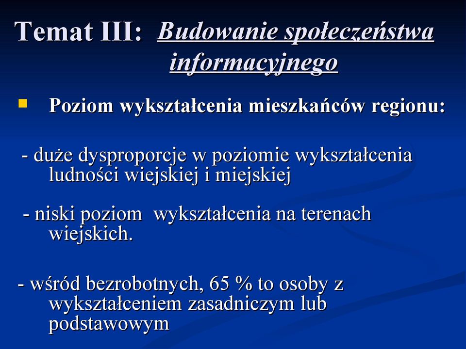 wiejskiej i miejskiej - niski poziom wykształcenia na terenach wiejskich.