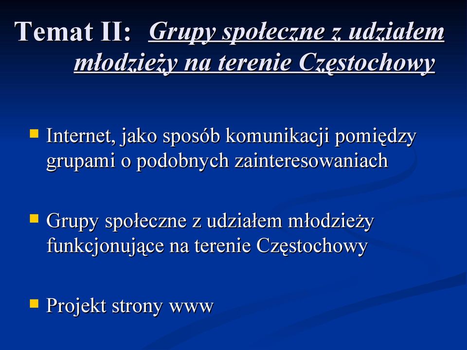 grupami o podobnych zainteresowaniach Grupy społeczne z