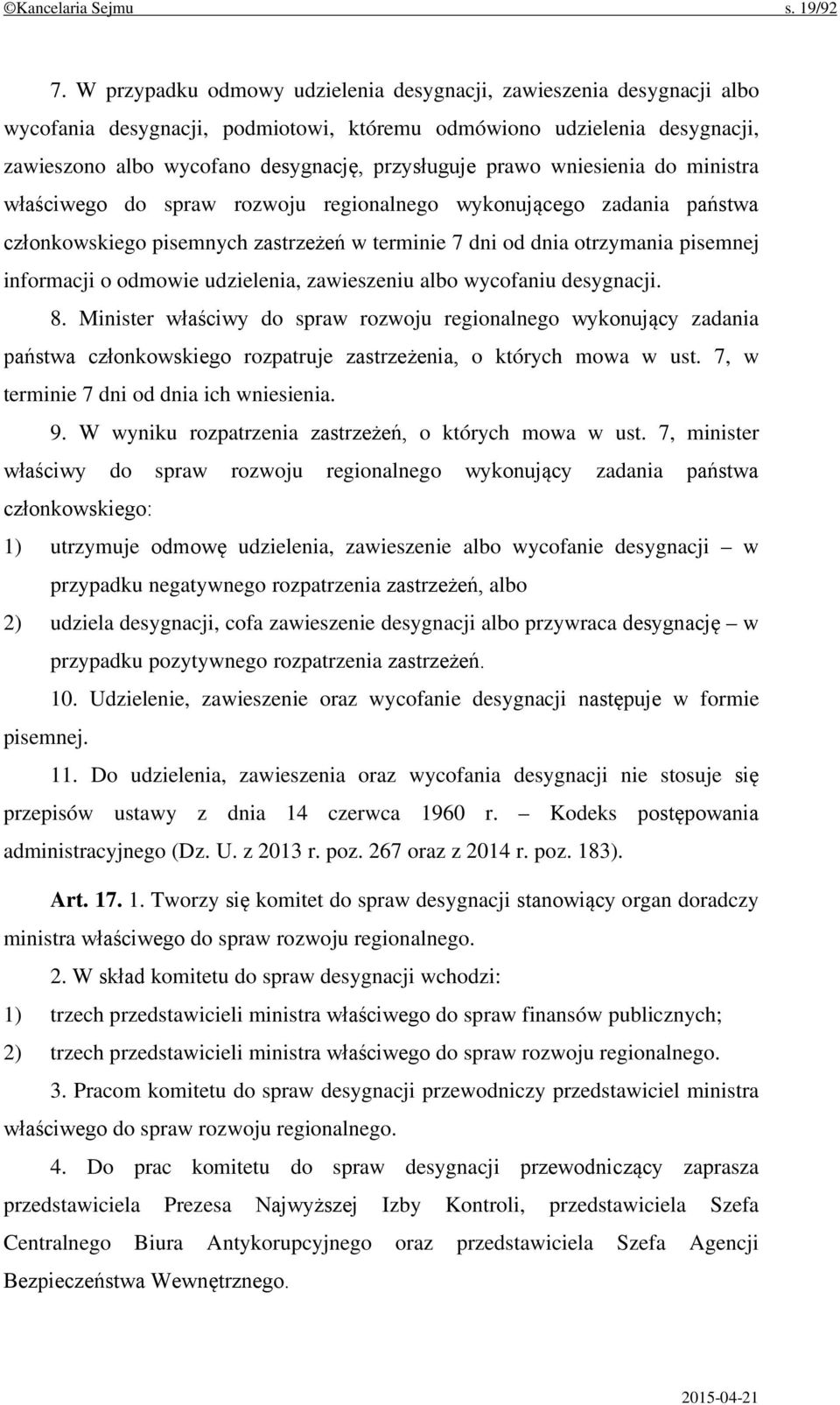 wniesienia do ministra właściwego do spraw rozwoju regionalnego wykonującego zadania państwa członkowskiego pisemnych zastrzeżeń w terminie 7 dni od dnia otrzymania pisemnej informacji o odmowie