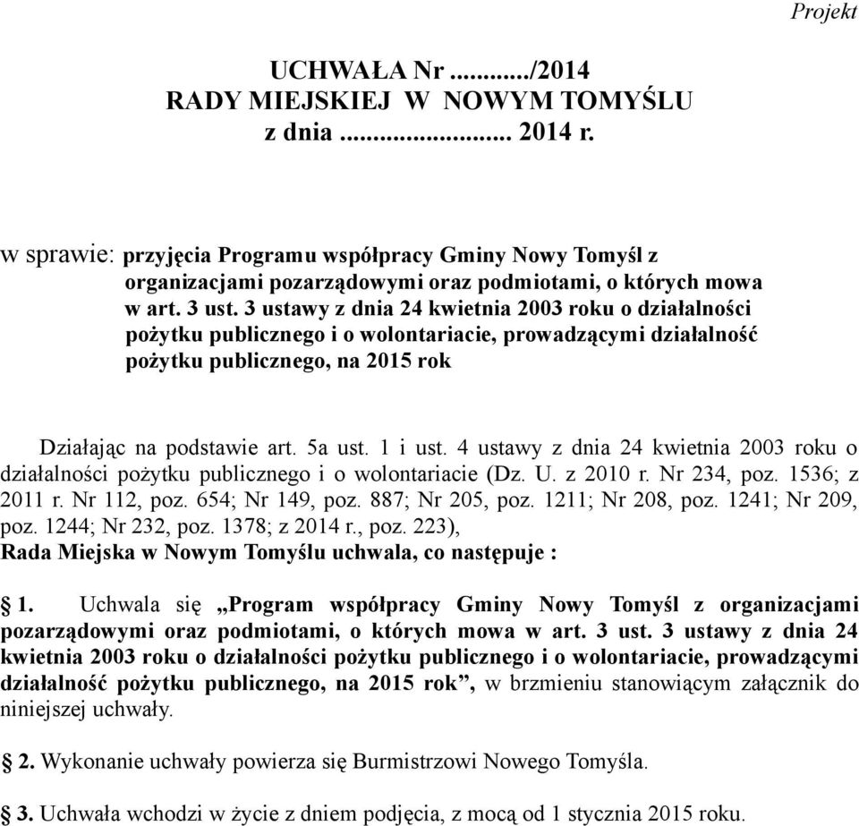 3 ustawy z dnia 24 kwietnia 2003 roku o działalności pożytku publicznego i o wolontariacie, prowadzącymi działalność pożytku publicznego, na 2015 rok Działając na podstawie art. 5a ust. 1 i ust.