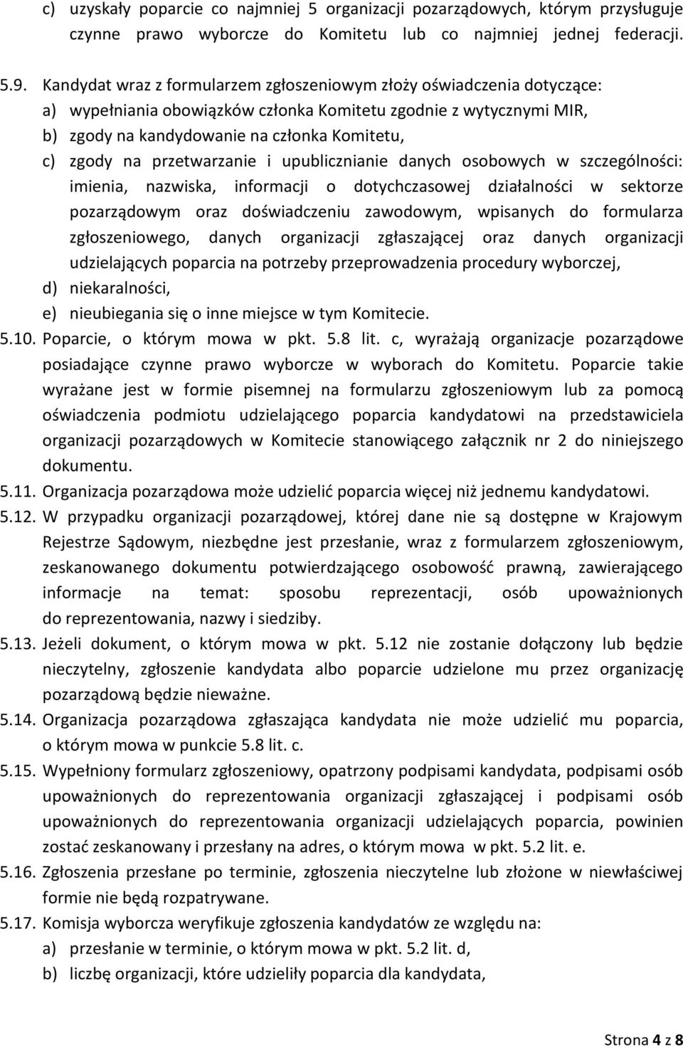 przetwarzanie i upublicznianie danych osobowych w szczególności: imienia, nazwiska, informacji o dotychczasowej działalności w sektorze pozarządowym oraz doświadczeniu zawodowym, wpisanych do