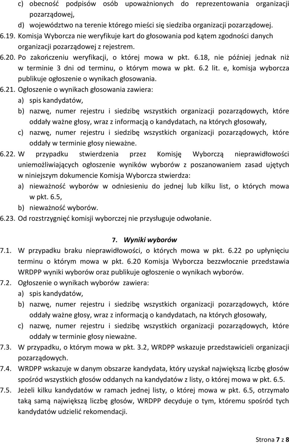 6.2 lit. e, komisja wyborcza publikuje ogłoszenie o wynikach głosowania. 6.21.