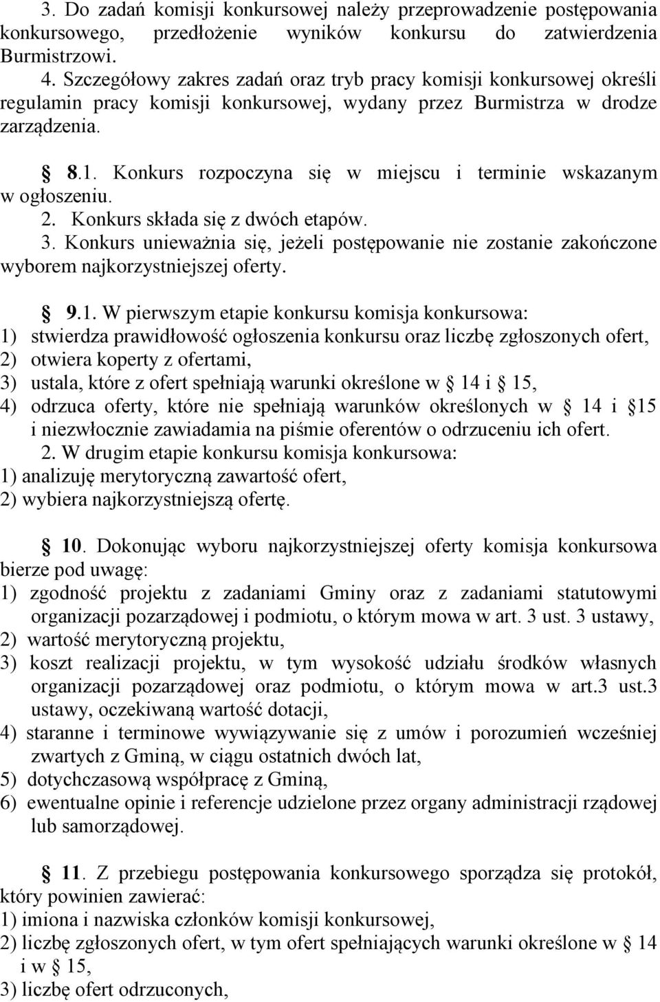 Konkurs rozpoczyna się w miejscu i terminie wskazanym w ogłoszeniu. 2. Konkurs składa się z dwóch etapów. 3.