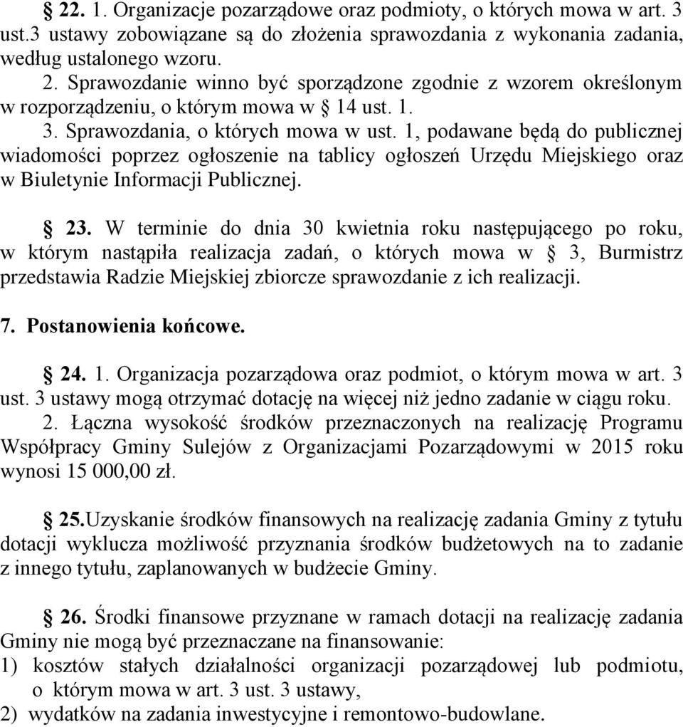 1, podawane będą do publicznej wiadomości poprzez ogłoszenie na tablicy ogłoszeń Urzędu Miejskiego oraz w Biuletynie Informacji Publicznej. 23.