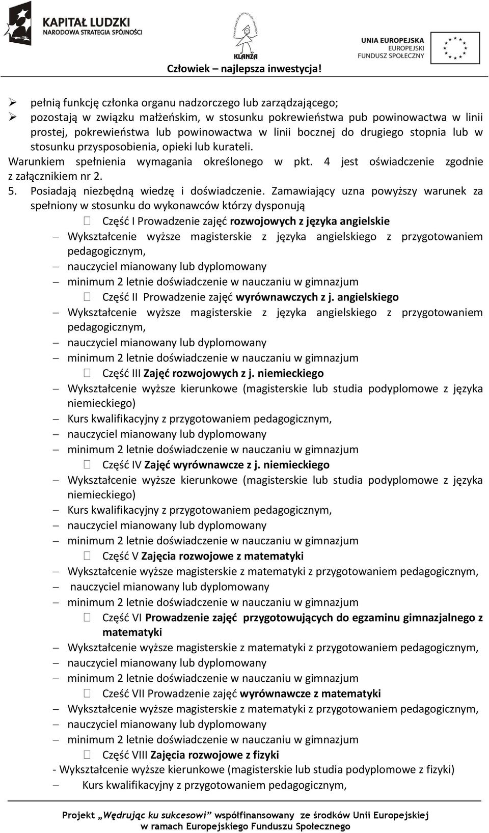 Posiadają niezbędną wiedzę i doświadczenie.