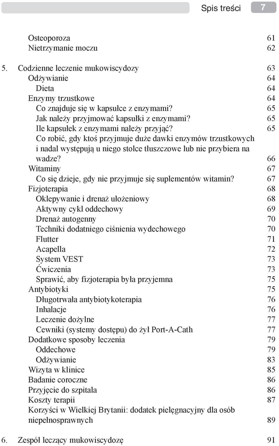 65 Co robić, gdy ktoś przyjmuje duże dawki enzymów trzustkowych i nadal występują u niego stolce tłuszczowe lub nie przybiera na wadze?