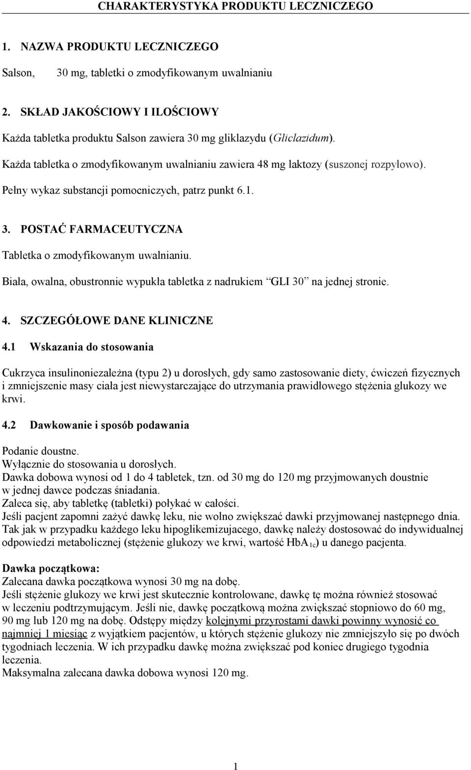 Pełny wykaz substancji pomocniczych, patrz punkt 6.1. 3. POSTAĆ FARMACEUTYCZNA Tabletka o zmodyfikowanym uwalnianiu. Biała, owalna, obustronnie wypukła tabletka z nadrukiem GLI 30 na jednej stronie.